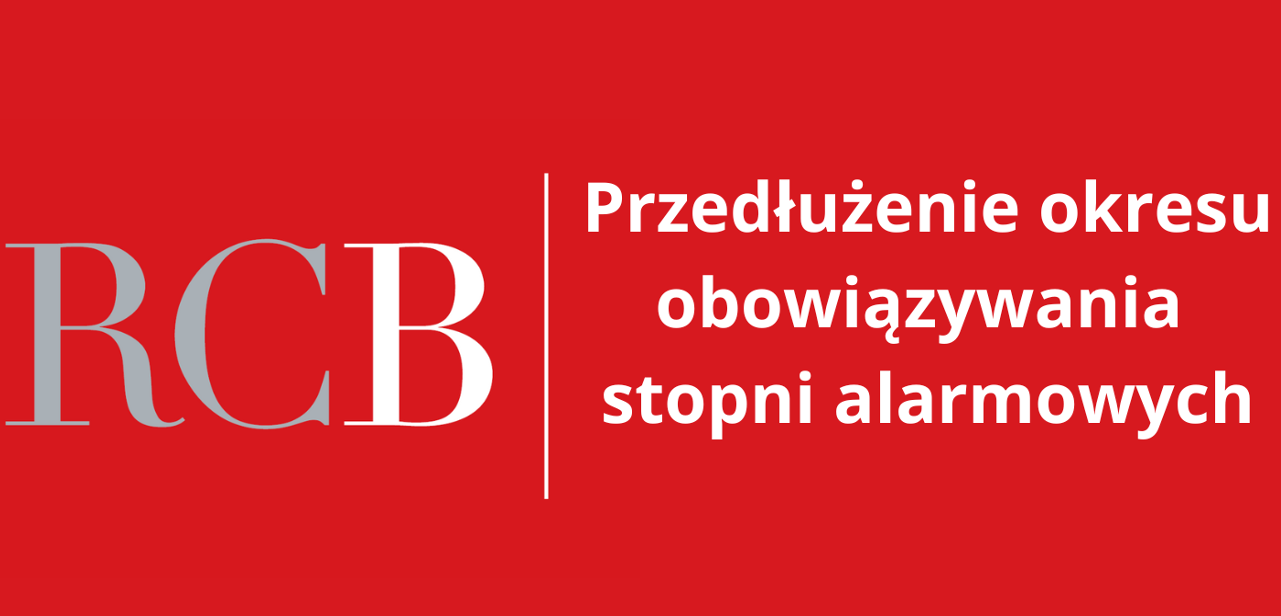 Rządowe Centrum Bezpieczeństwa informuje o przedłużeniu obowiązywania stopni alarmowych do 30 listopada 2024 r.